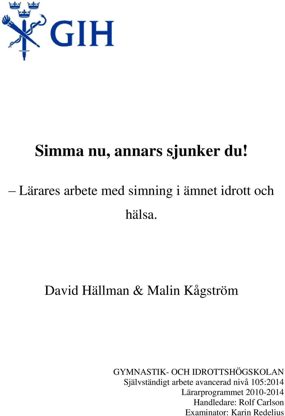 David Hällman & Malin Kågström GYMNASTIK- OCH IDROTTSHÖGSKOLAN