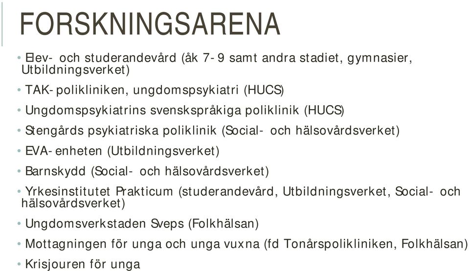 (Utbildningsverket) Barnskydd (Social- och hälsovårdsverket) Yrkesinstitutet Prakticum (studerandevård, Utbildningsverket, Social- och