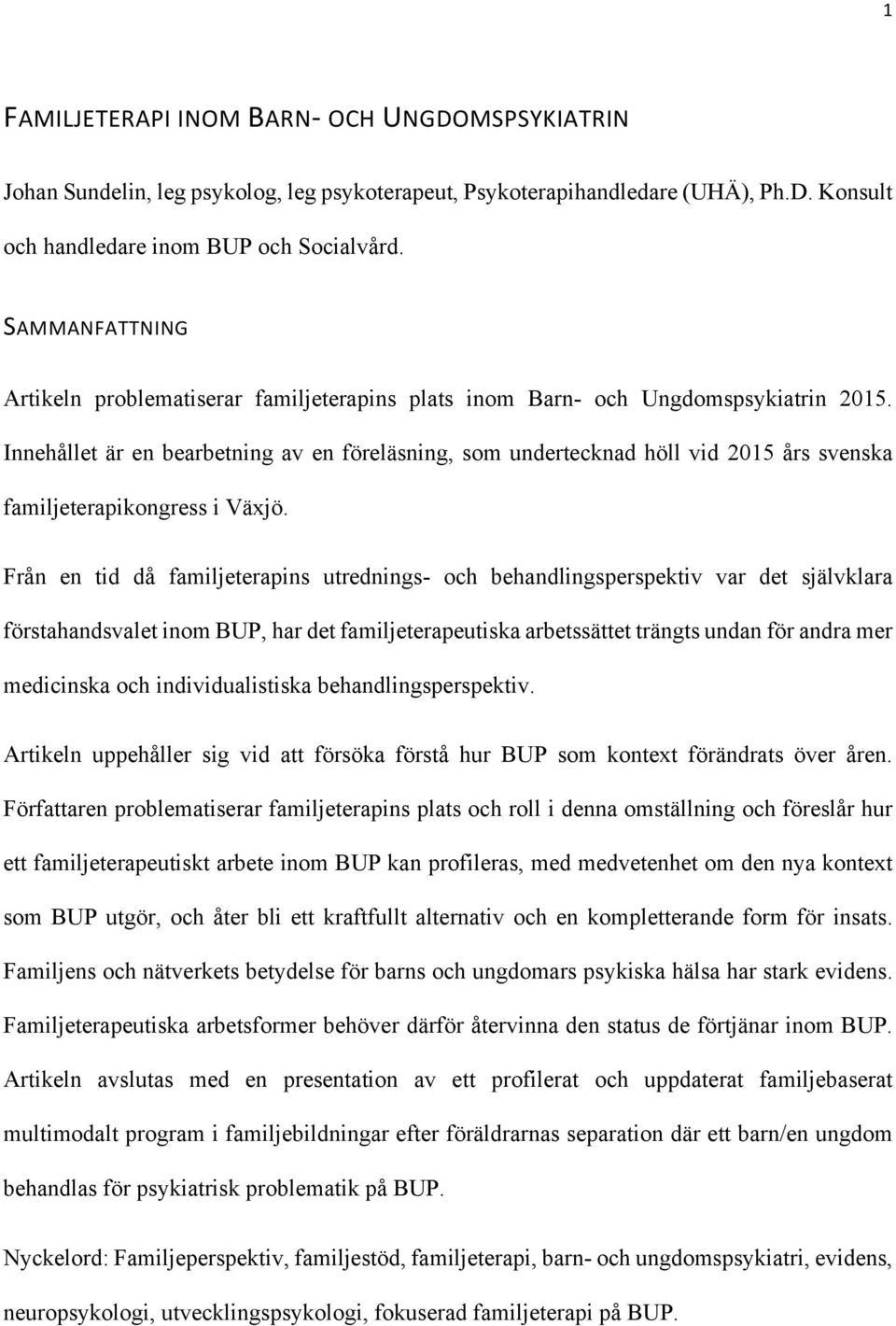 Innehållet är en bearbetning av en föreläsning, som undertecknad höll vid 2015 års svenska familjeterapikongress i Växjö.