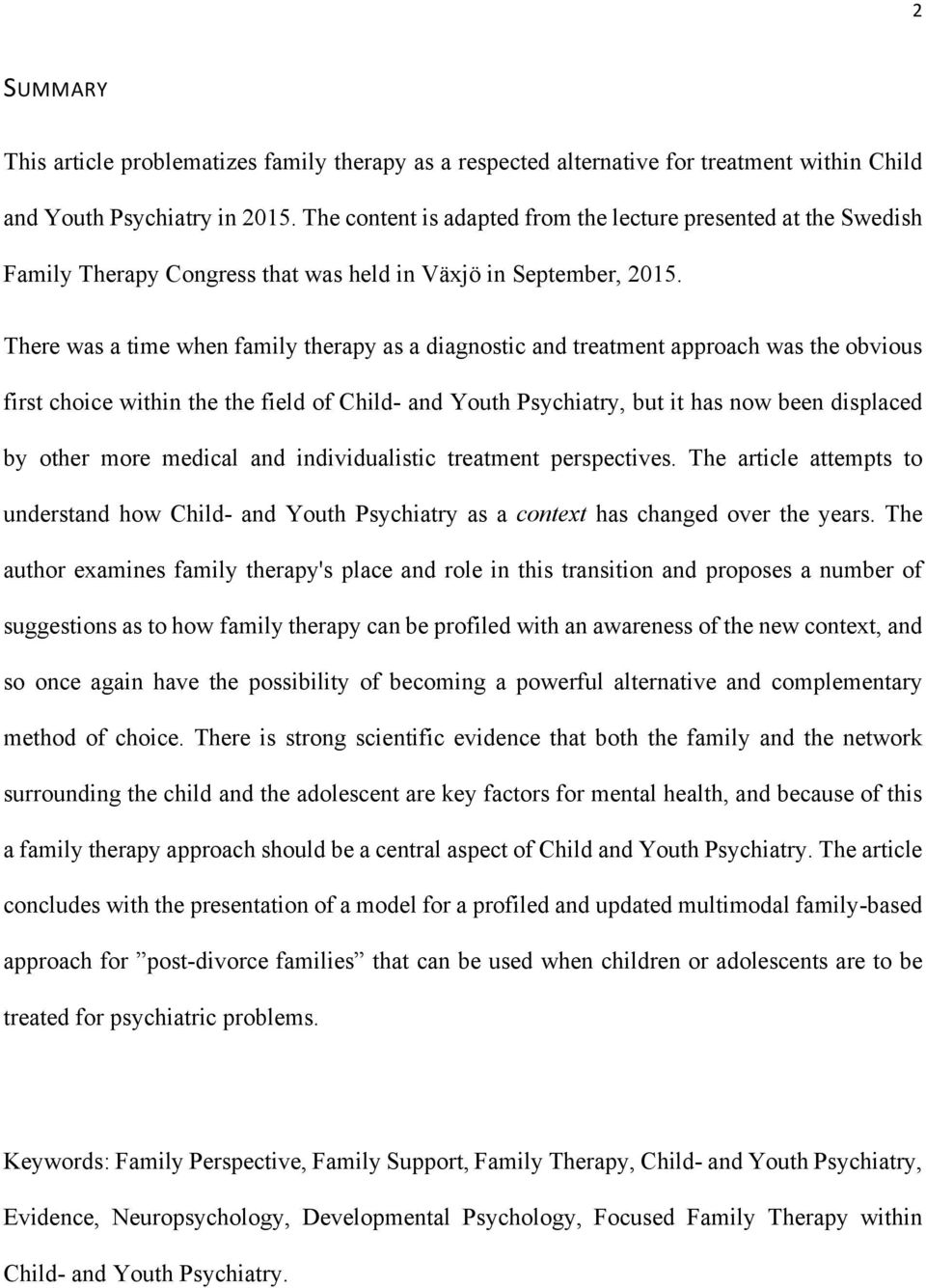 There was a time when family therapy as a diagnostic and treatment approach was the obvious first choice within the the field of Child- and Youth Psychiatry, but it has now been displaced by other
