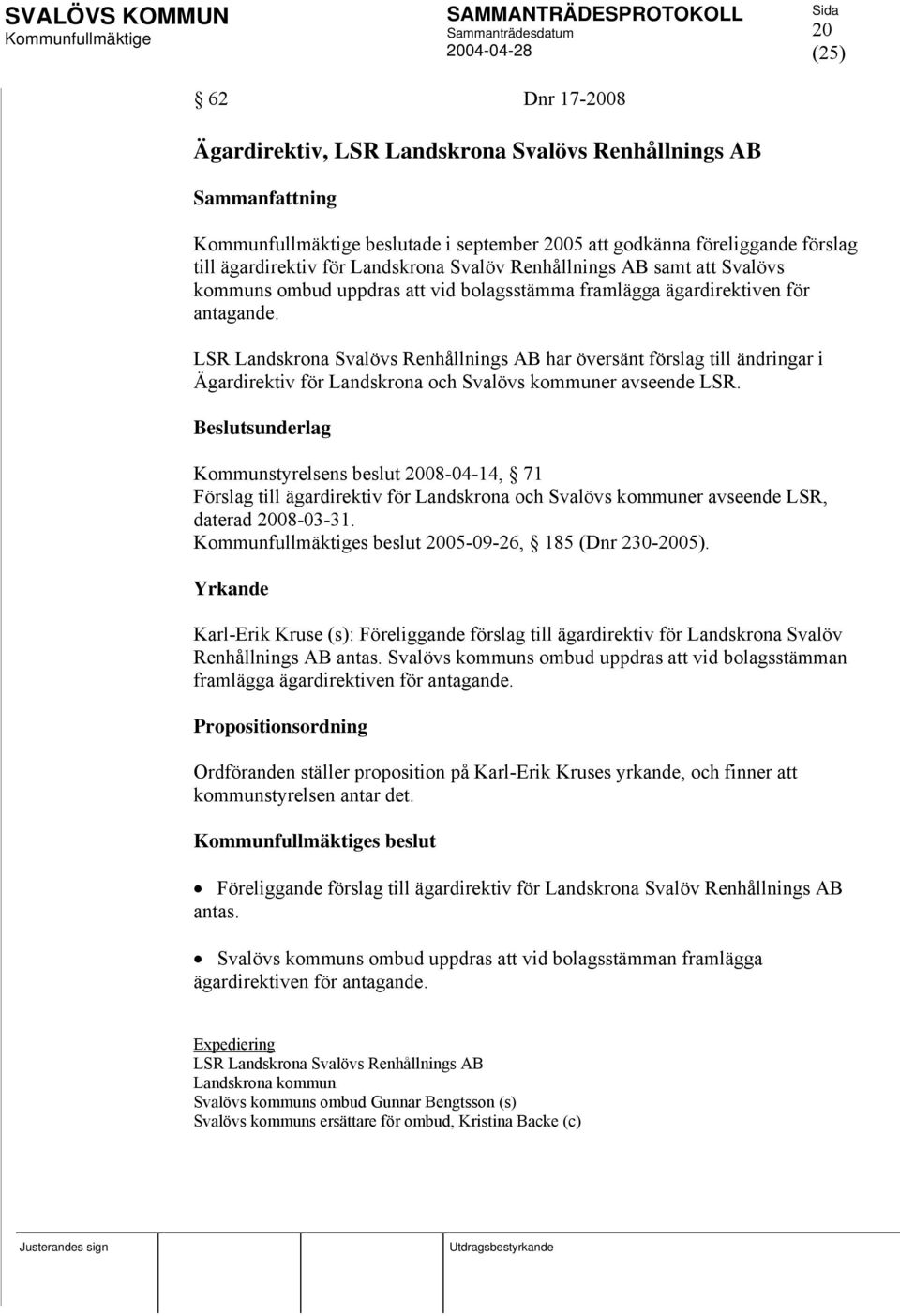 LSR Landskrona Svalövs Renhållnings AB har översänt förslag till ändringar i Ägardirektiv för Landskrona och Svalövs kommuner avseende LSR.