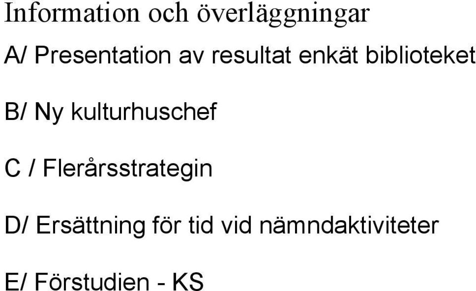B/ Ny kulturhuschef C / Flerårsstrategin D/