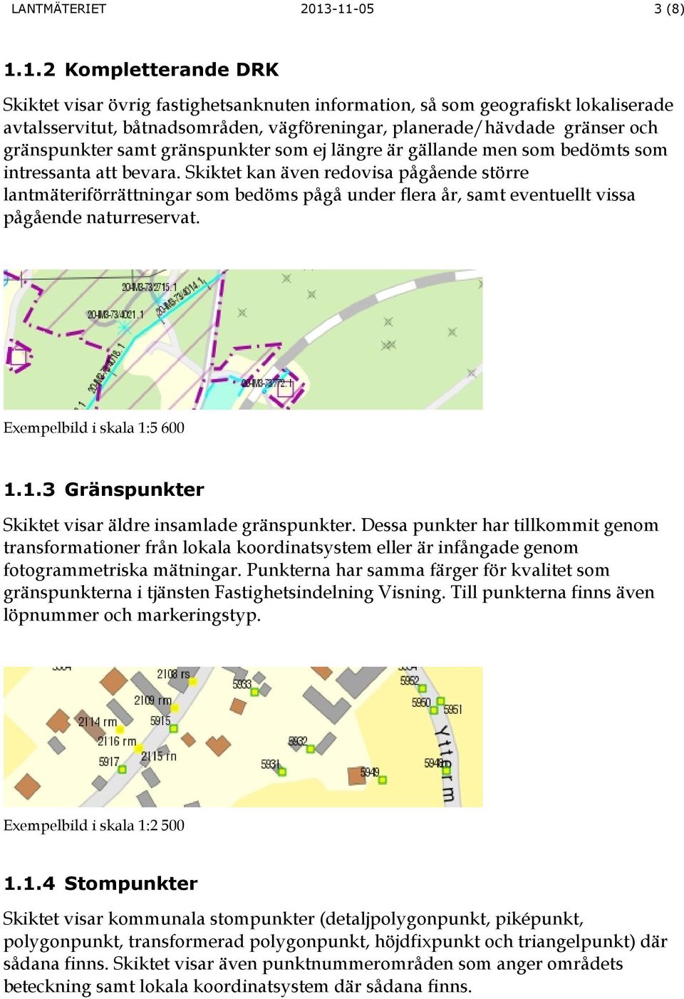 gränspunkter samt gränspunkter som ej längre är gällande men som bedömts som intressanta att bevara.