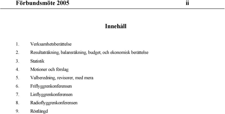 Statistik 4. Motioner och förslag 5.