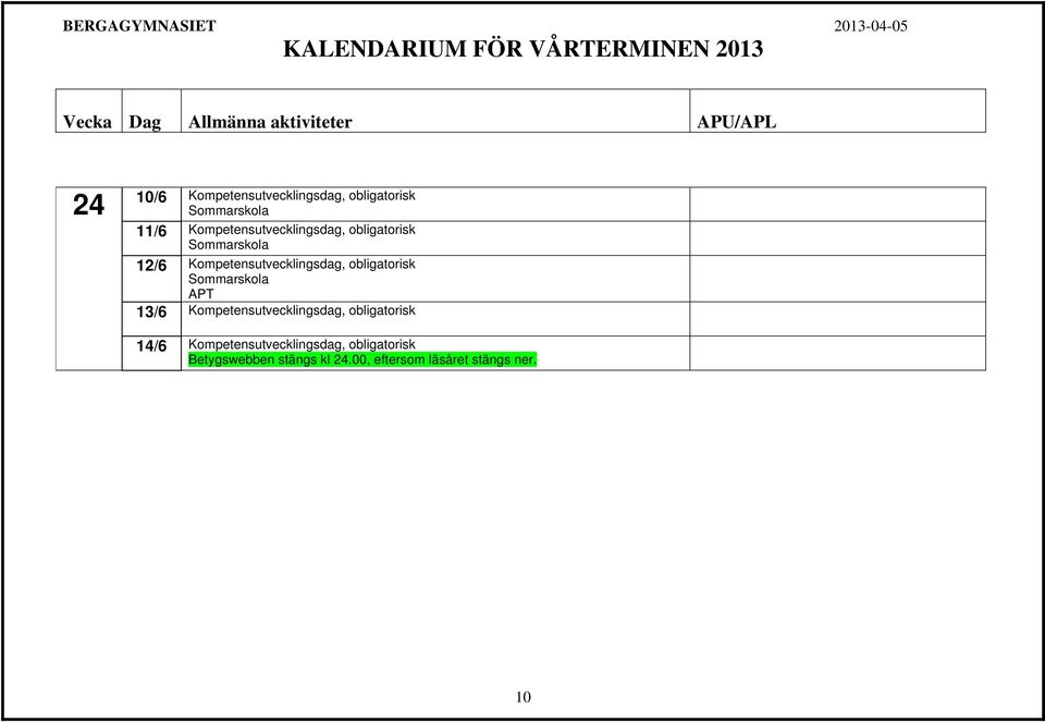 obligatorisk Sommarskola APT 13/6 Kompetensutvecklingsdag, obligatorisk 14/6