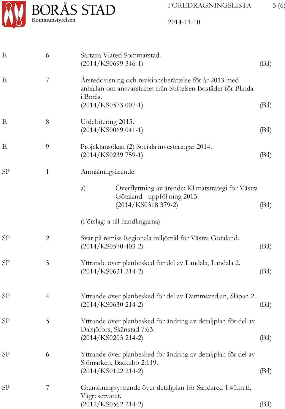 (2014/KS0069 041-1) E 9 Projektansökan (2) Sociala investeringar 2014.