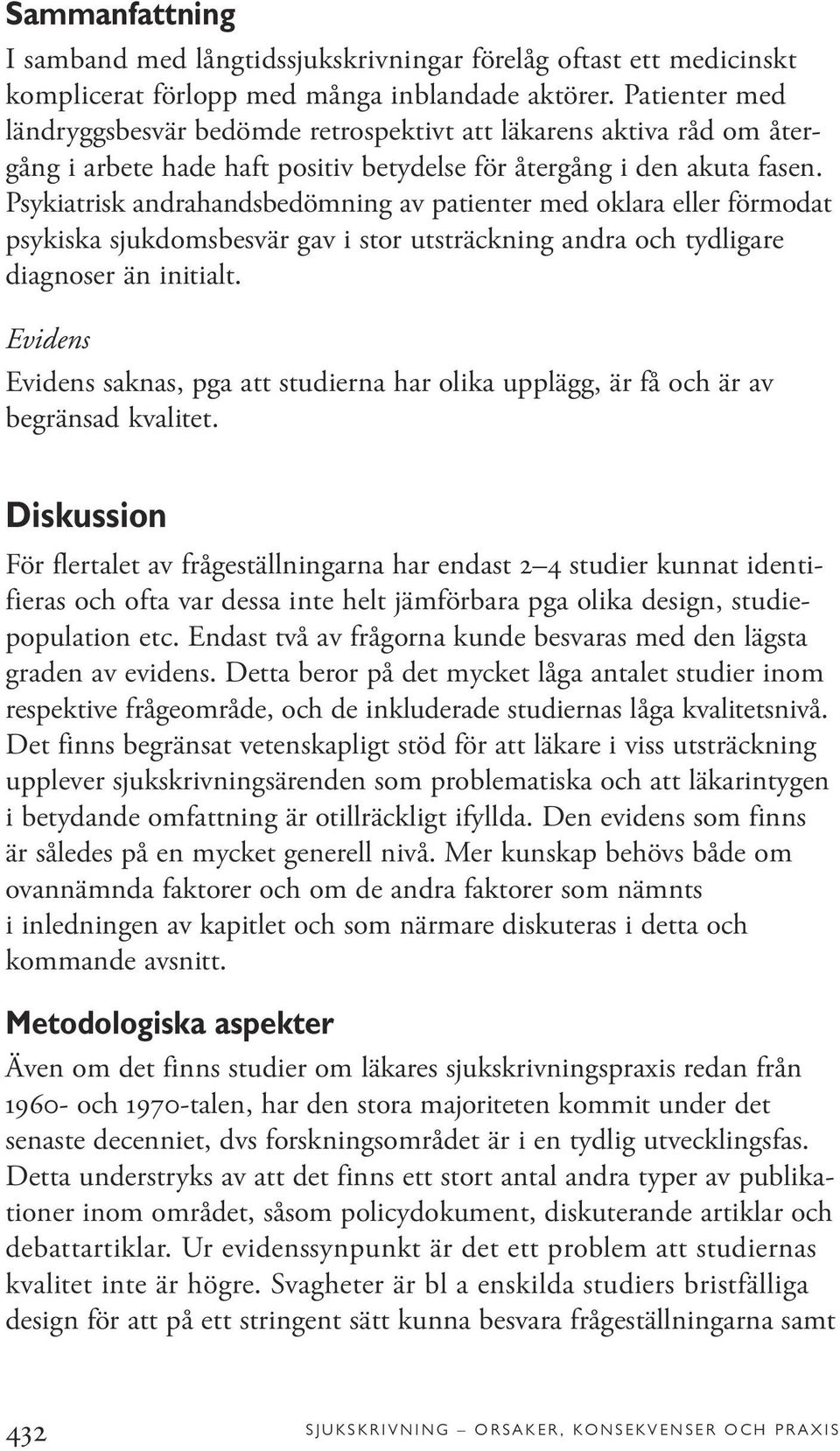 Psykiatrisk andrahandsbedömning av patienter med oklara eller förmodat psykiska sjukdomsbesvär gav i stor utsträckning andra och tydligare diagnoser än initialt.