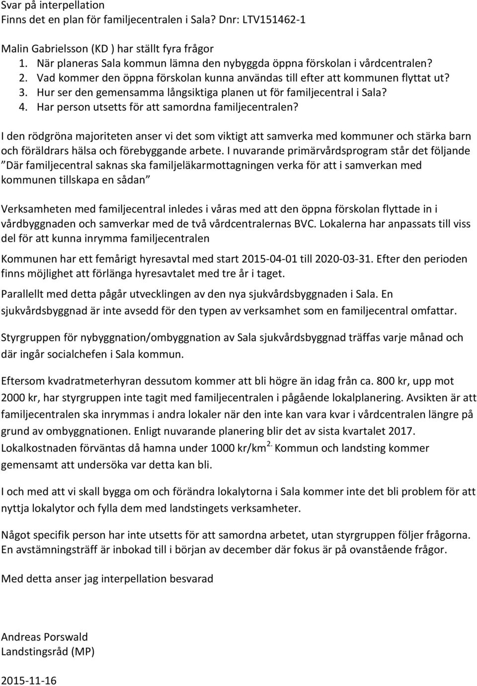 Hur ser den gemensamma långsiktiga planen ut för familjecentral i Sala? 4. Har person utsetts för att samordna familjecentralen?