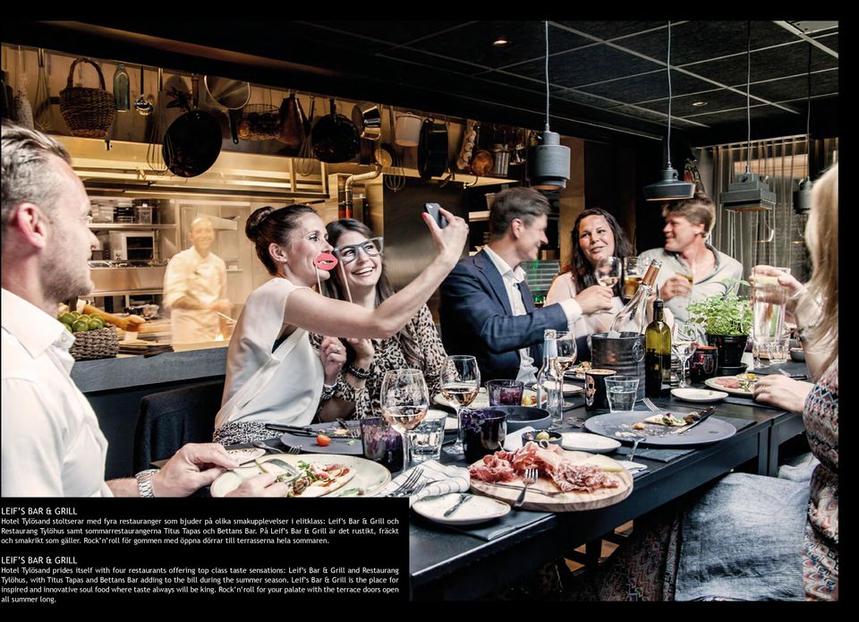 LEIF S BAR & GRILL Hotel Tylösand prides itself with four restaurants offering top class taste sensations: Leif s Bar & Grill and Restaurang Tylöhus, with Titus Tapas and Bettans Bar adding