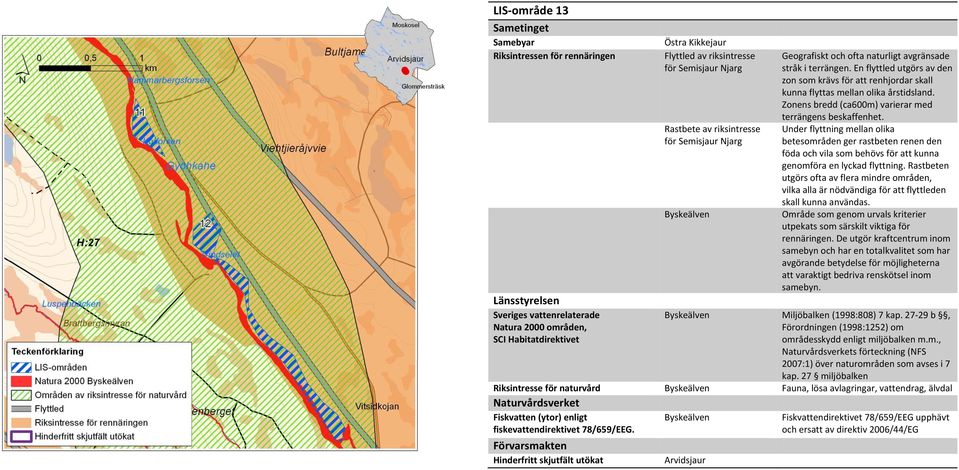 Zonens bredd (ca600m) varierar med Under flyttning mellan olika betesområden ger rastbeten renen den föda och vila som behövs för att kunna genomföra en lyckad flyttning.