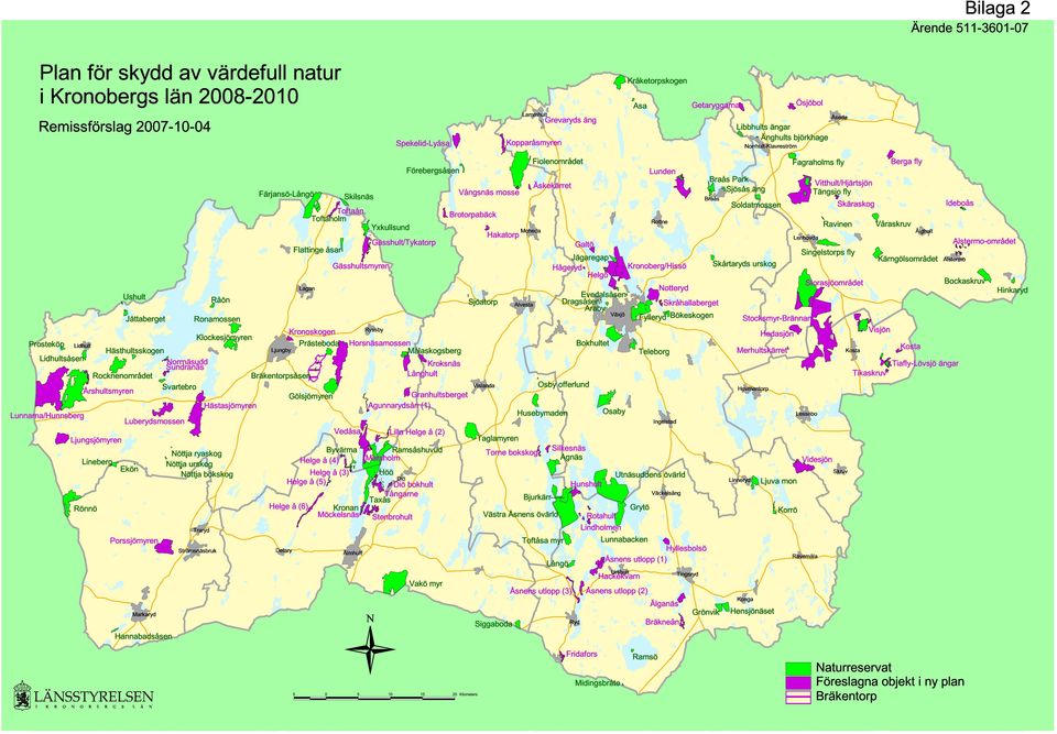 Soldatmossen Skäraskog Ideboås Toftaholm Brotorpabäck Rottne Yxkullsund Ravinen Våraskruv Moheda Hakatorp Älghult Lenhovda Gässhult/Tykatorp Galtö Alstermo-området Flattinge åsar Jägaregap