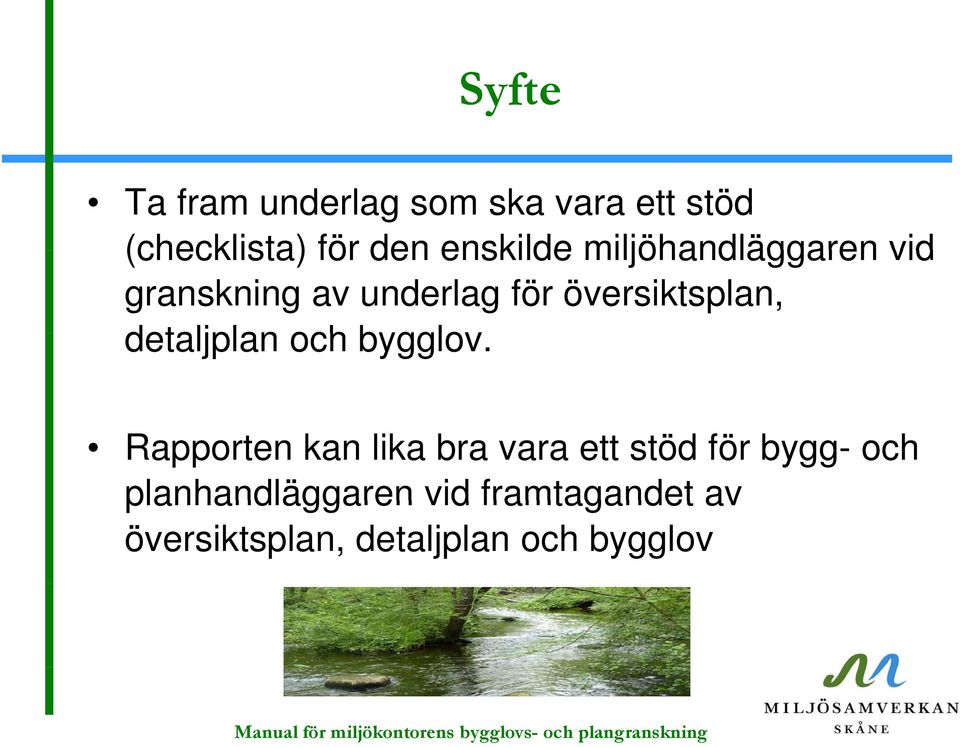 Rapporten kan lika bra vara ett stöd för bygg- och planhandläggaren vid framtagandet