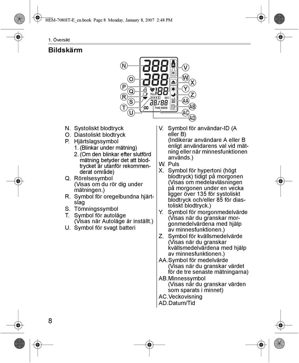 Tömningssymbol T. Symbol för autoläge (Visas när Autoläge är inställt.) U. Symbol för svagt batteri N O P Q R S T U V W X Y Z AA AB AC AD V.