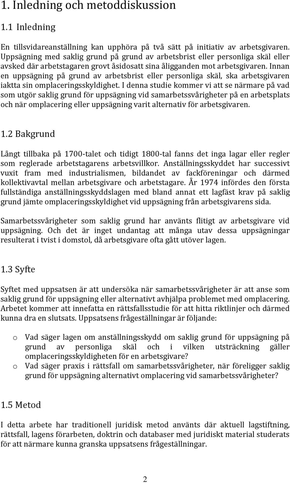 Innan en uppsägning på grund av arbetsbrist eller personliga skäl, ska arbetsgivaren iaktta sin omplaceringsskyldighet.