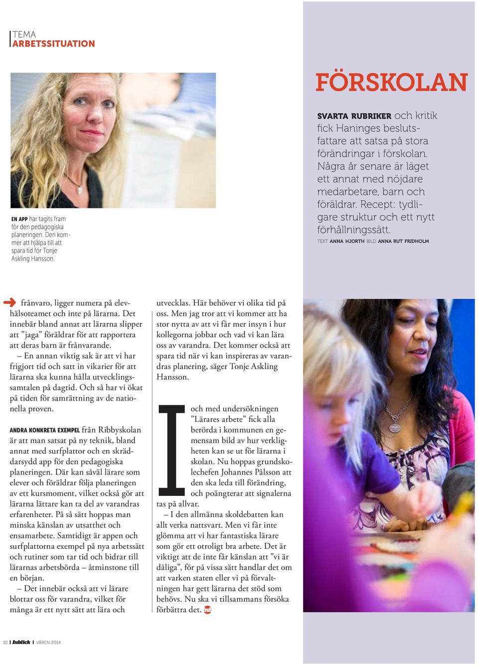 Recept: tydligare struktur och ett nytt förhållningssätt. text anna hjorth bild anna rut fridholm frånvaro, ligger numera på elevhälsoteamet och inte på lärarna.