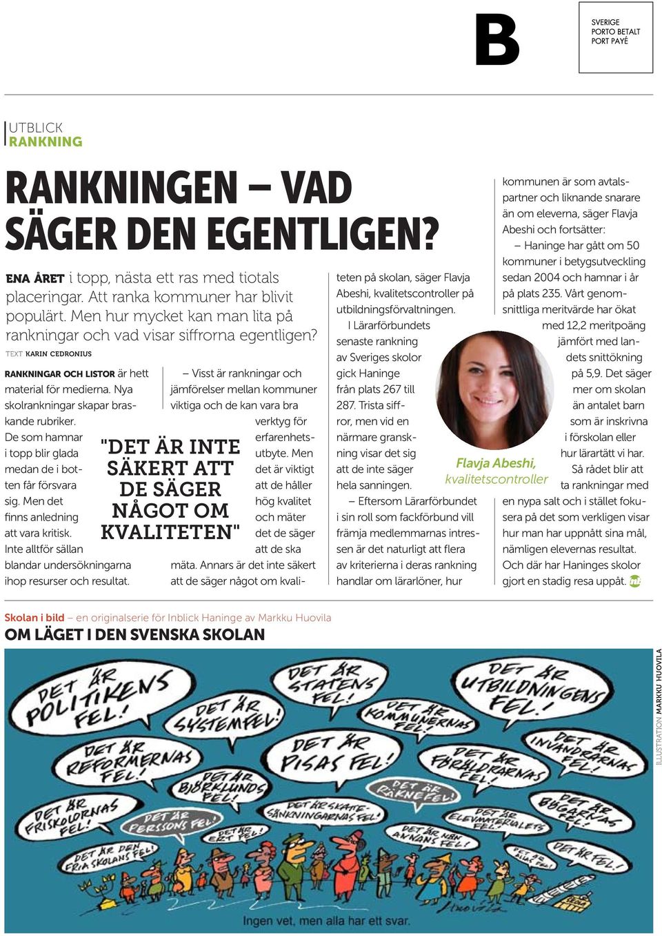 De som hamnar i topp blir glada medan de i botten får försvara sig. Men det finns anledning att vara kritisk. Inte alltför sällan blandar undersökningarna ihop resurser och resultat.