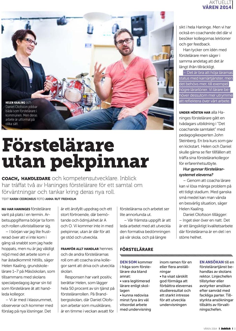 text karin cedronius foto anna rut fridholm nu har haninges förstelärare varit på plats i en termin. Arbetsuppgifterna börjar ta form och rollen utkristalliserar sig.