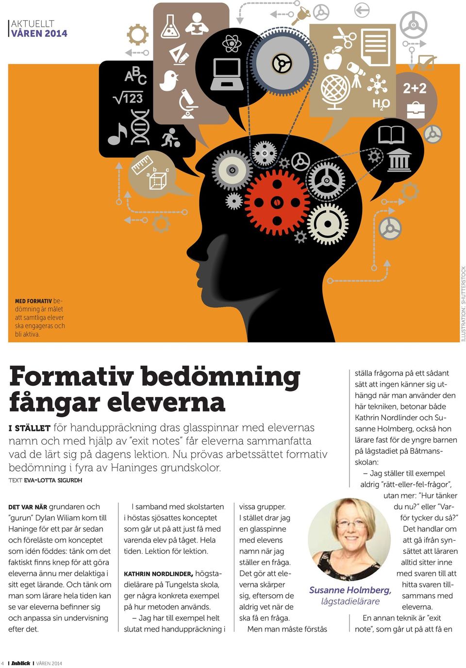 dagens lektion. Nu prövas arbetssättet formativ bedömning i fyra av Haninges grundskolor.