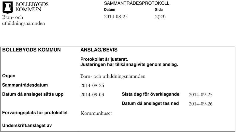 Barn och då anslaget sätts upp 20140903 Sista dag för överklagande 20140925