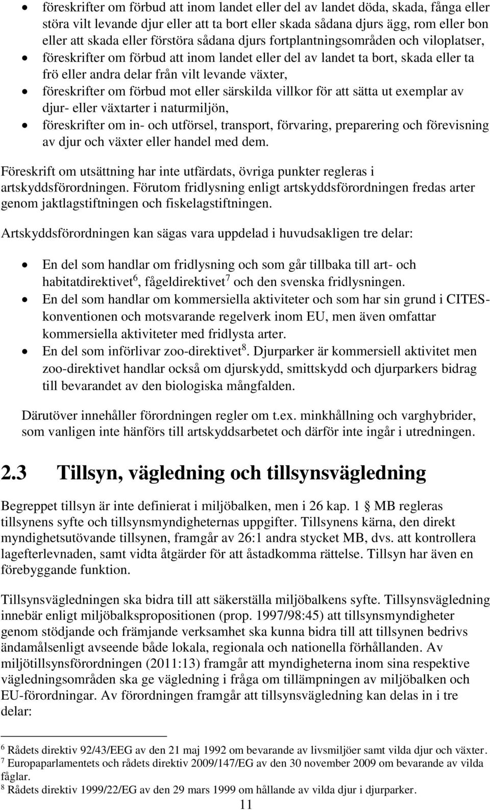 föreskrifter om förbud mot eller särskilda villkor för att sätta ut exemplar av djur- eller växtarter i naturmiljön, föreskrifter om in- och utförsel, transport, förvaring, preparering och