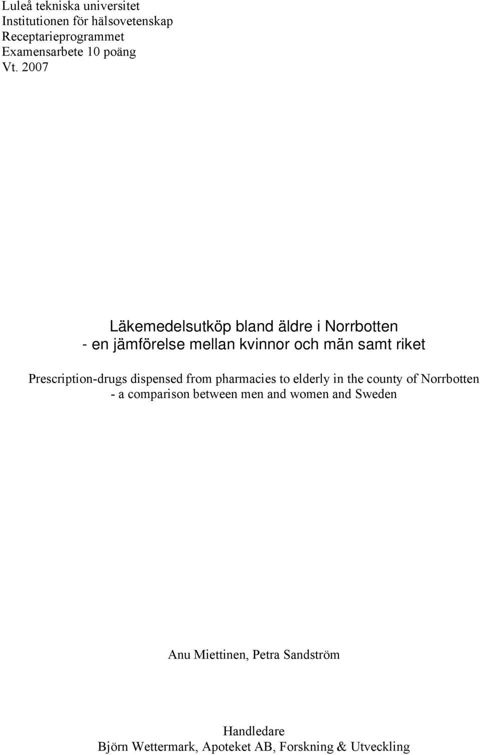 2007 Läkemedelsutköp bland äldre i - en jämförelse mellan kvinnor och män samt riket