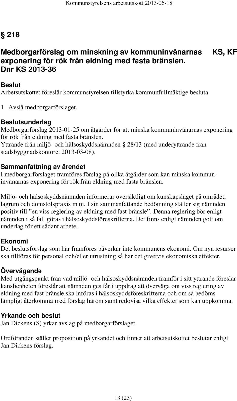 sunderlag Medborgarförslag 2013-01-25 om åtgärder för att minska kommuninvånarnas exponering för rök från eldning med fasta bränslen.