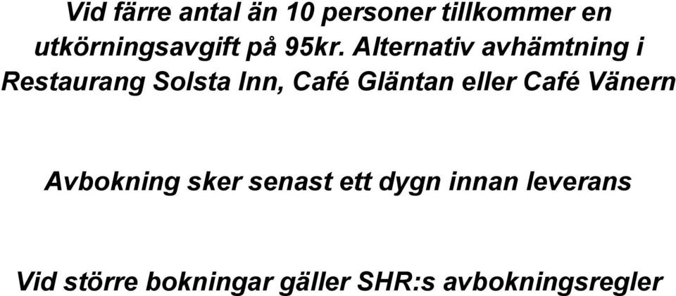 Alternativ avhämtning i Restaurang Solsta Inn, Café Gläntan