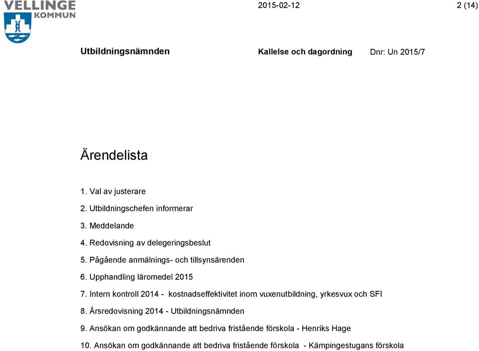 Intern kontroll 2014 - kostnadseffektivitet inom vuxenutbildning, yrkesvux och SFI 8. Årsredovisning 2014-9.