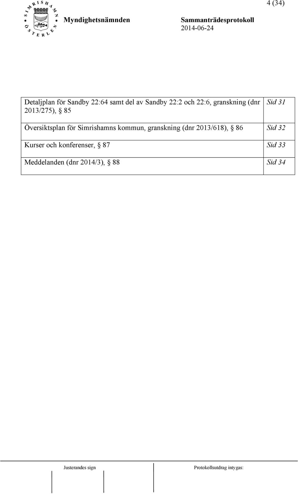 Simrishamns kommun, granskning (dnr 2013/618), 86 Sid 32