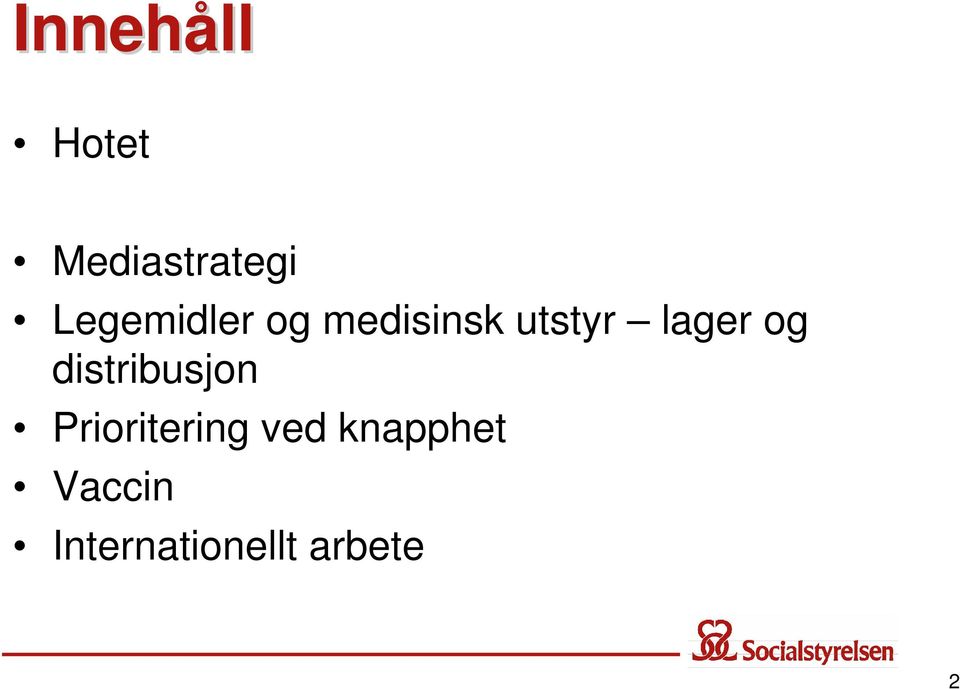 lager og distribusjon Prioritering