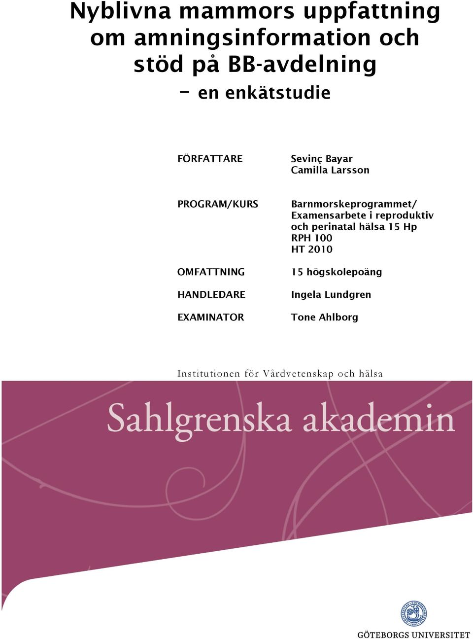 EXAMINATOR Barnmorskeprogrammet/ Examensarbete i reproduktiv och perinatal hälsa 15 Hp