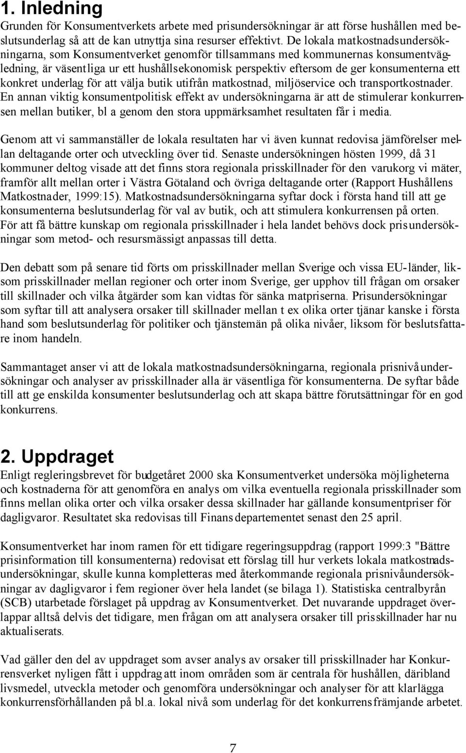 ett konkret underlag för att välja butik utifrån matkostnad, miljöservice och transportkostnader.