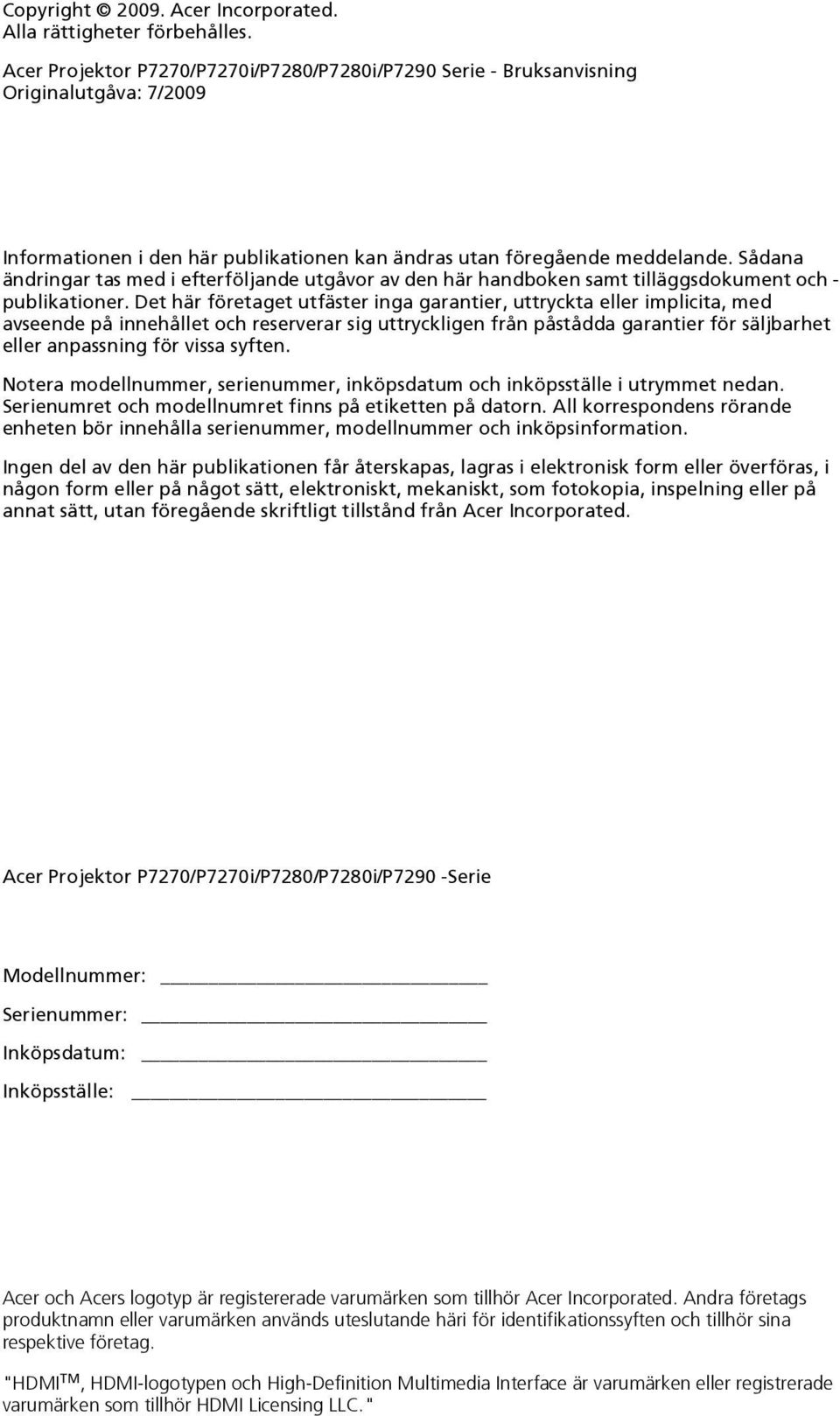 Sådana ändringar tas med i efterföljande utgåvor av den här handboken samt tilläggsdokument och - publikationer.