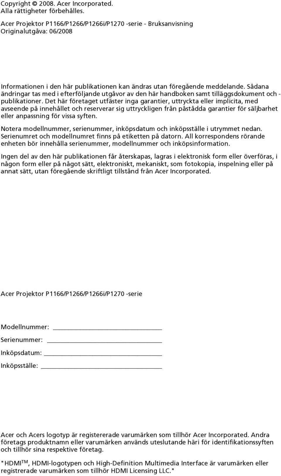 Sådana ändringar tas med i efterföljande utgåvor av den här handboken samt tilläggsdokument och - publikationer.