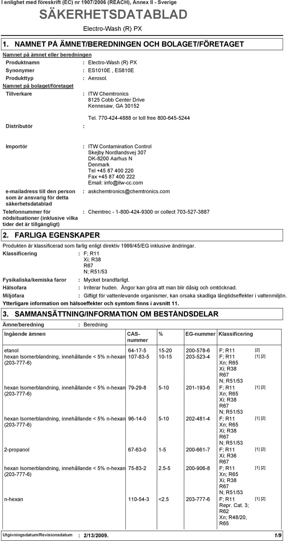 ElectroWash (R) PX ES1010E, ES810E Aerosol. ITW Chemtronics 8125 Cobb Center Drive Kennesaw, GA 30152 Distributör Tel.