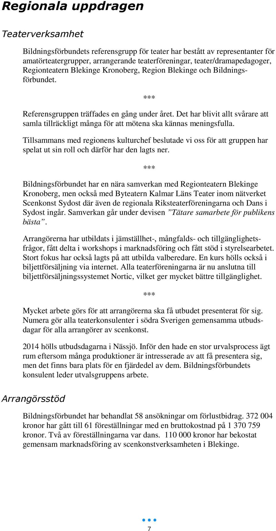 Det har blivit allt svårare att samla tillräckligt många för att mötena ska kännas meningsfulla.