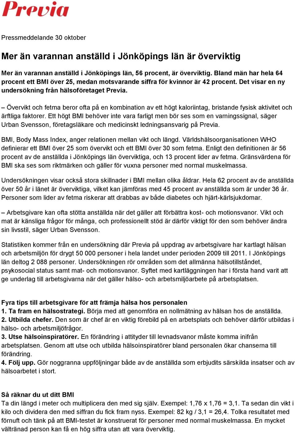 Övervikt och fetma beror ofta på en kombination av ett högt kaloriintag, bristande fysisk aktivitet och ärftliga faktorer.