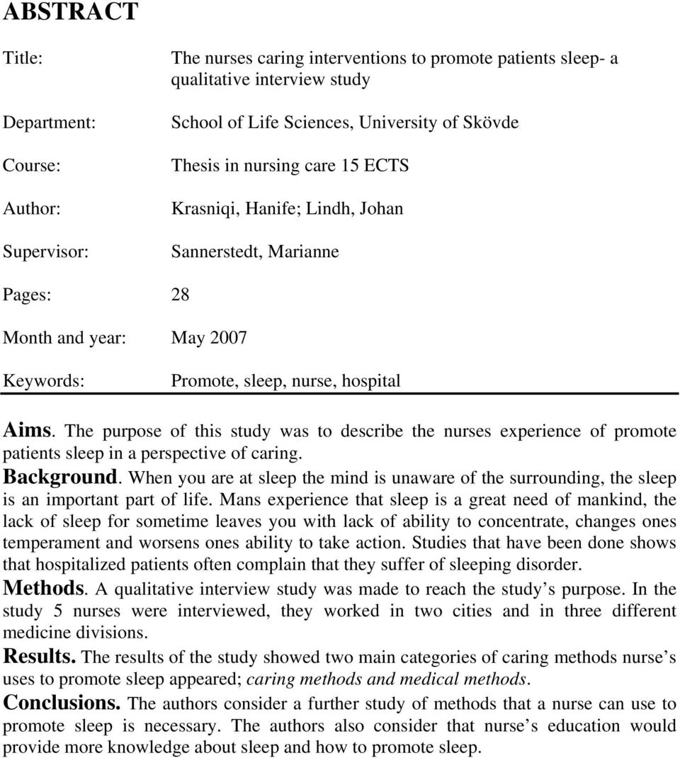 The purpose of this study was to describe the nurses experience of promote patients sleep in a perspective of caring. Background.