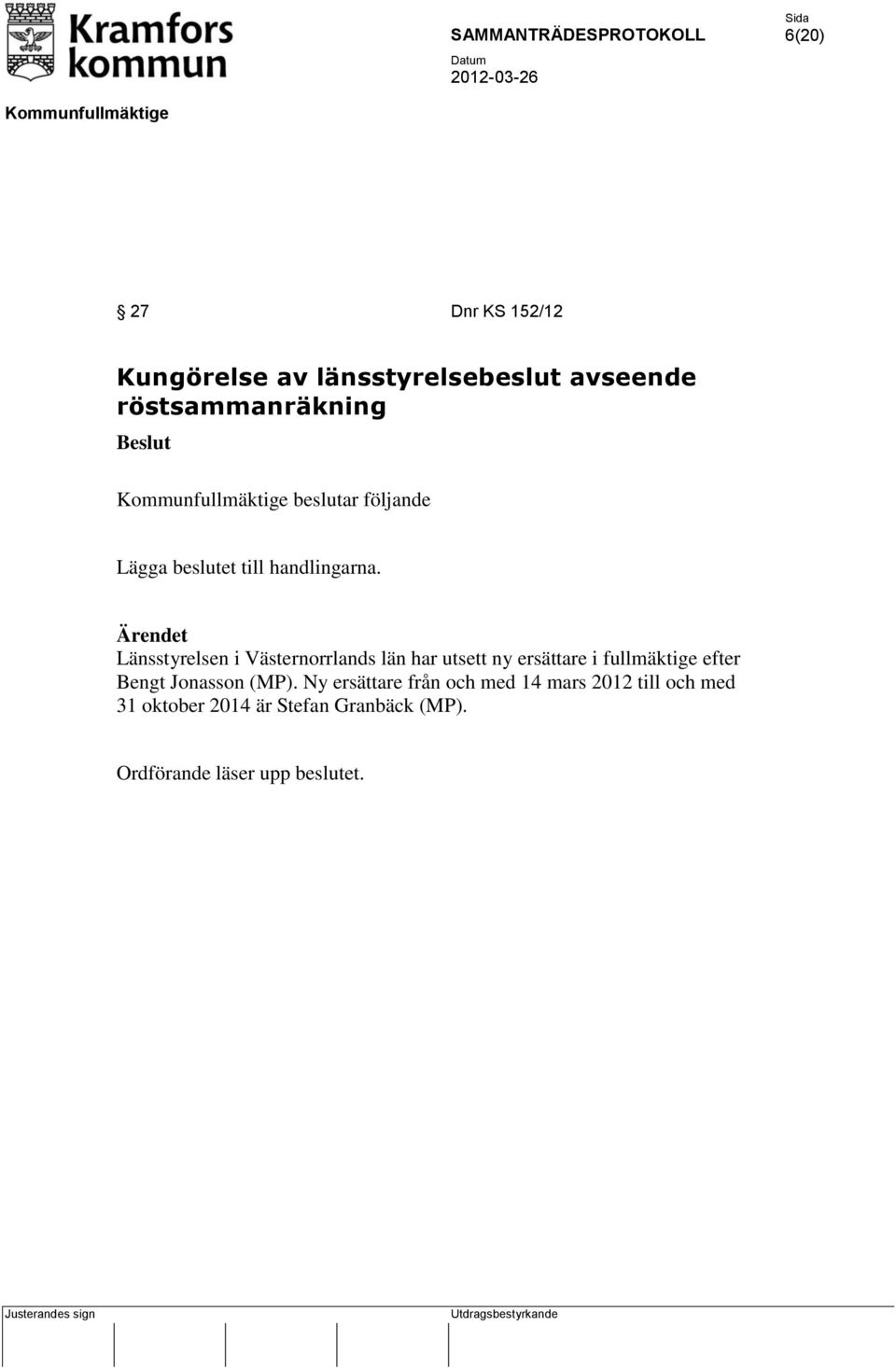 Länsstyrelsen i Västernorrlands län har utsett ny ersättare i fullmäktige efter Bengt