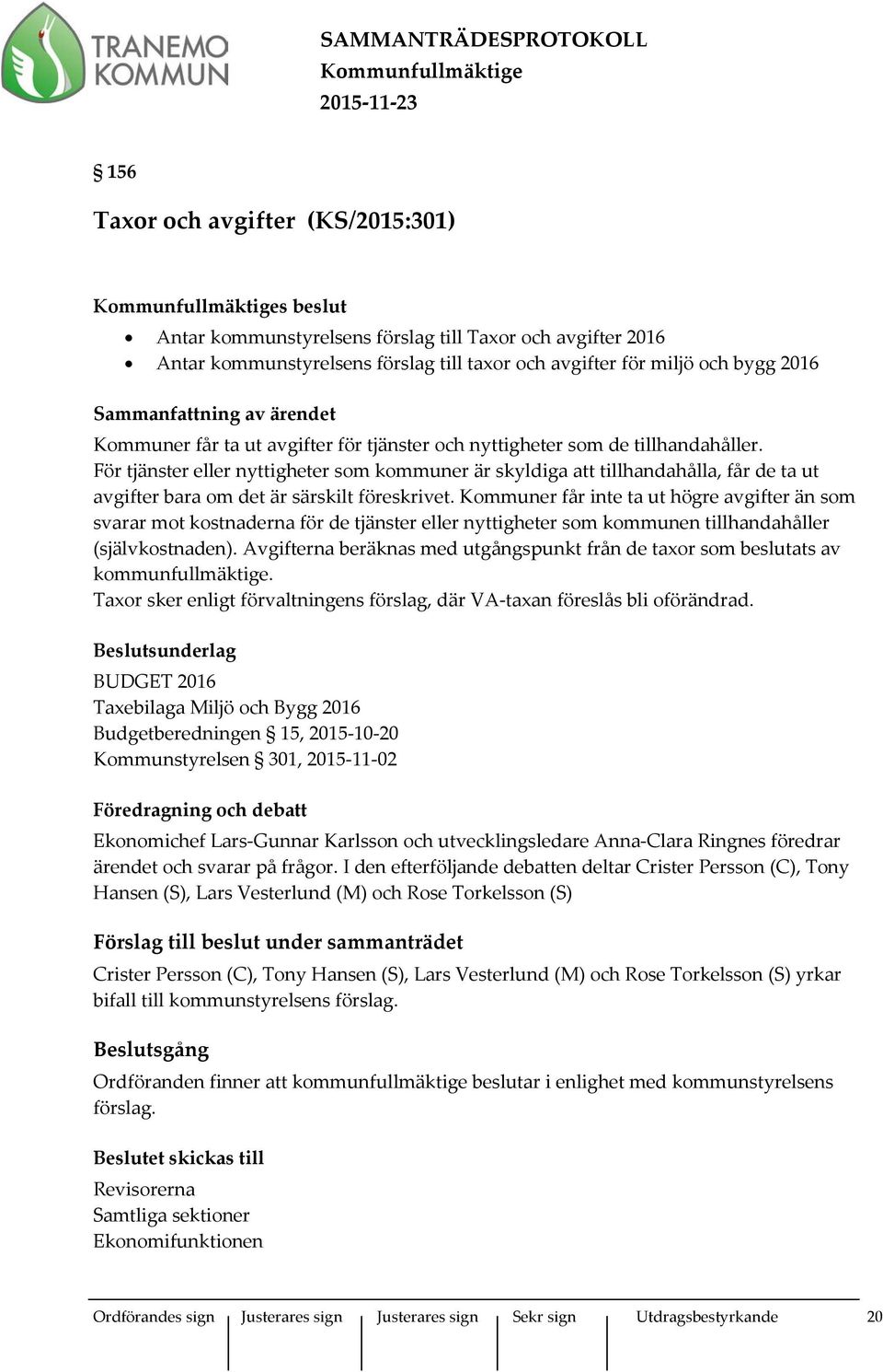 För tjänster eller nyttigheter som kommuner är skyldiga att tillhandahålla, får de ta ut avgifter bara om det är särskilt föreskrivet.