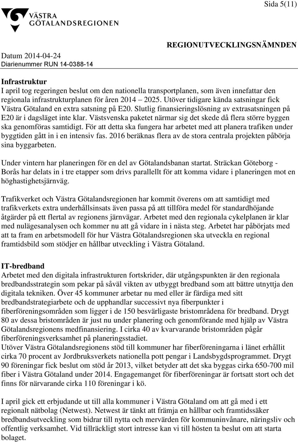 Västsvenska paketet närmar sig det skede då flera större byggen ska genomföras samtidigt. För att detta ska fungera har arbetet med att planera trafiken under byggtiden gått in i en intensiv fas.