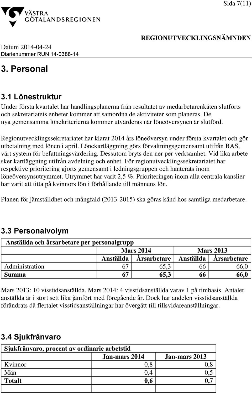 De nya gemensamma lönekriterierna kommer utvärderas när löneöversynen är slutförd.