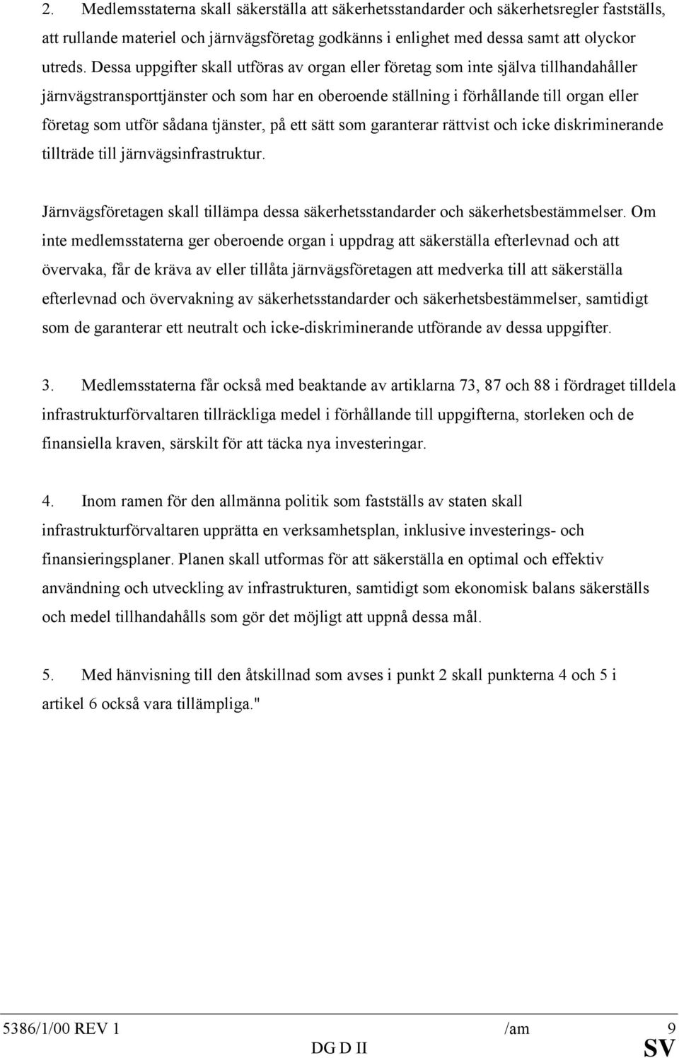 sådana tjänster, på ett sätt som garanterar rättvist och icke diskriminerande tillträde till järnvägsinfrastruktur.