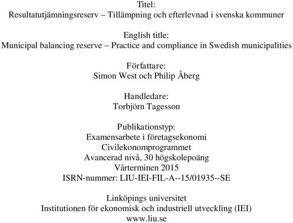 Publikationstyp: Examensarbete i företagsekonomi Civilekonomprogrammet Avancerad nivå, 30 högskolepoäng Vårterminen 2015