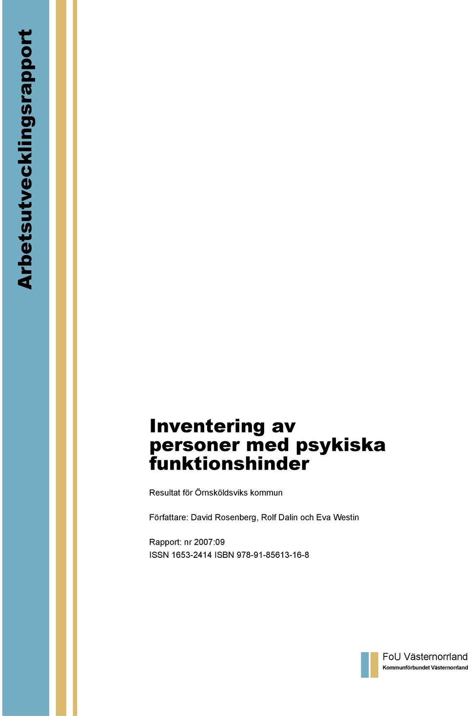 Rosenberg, Rolf Dalin och Eva Westin Rapport: nr 2007:09 ISSN