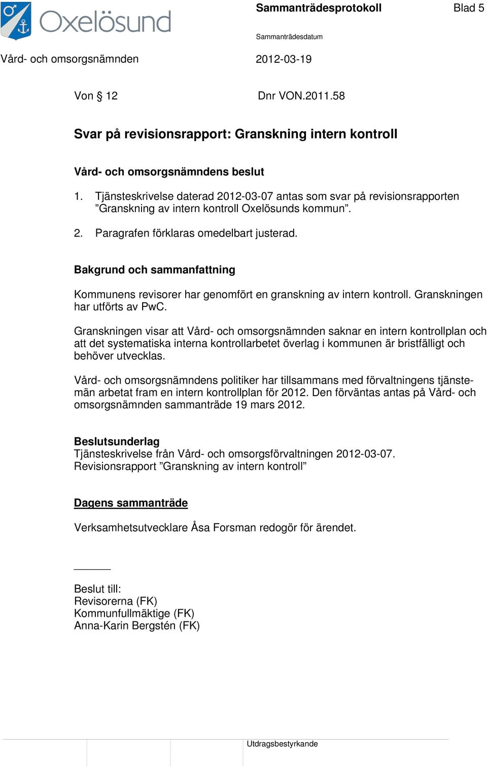 Granskningen har utförts av PwC.