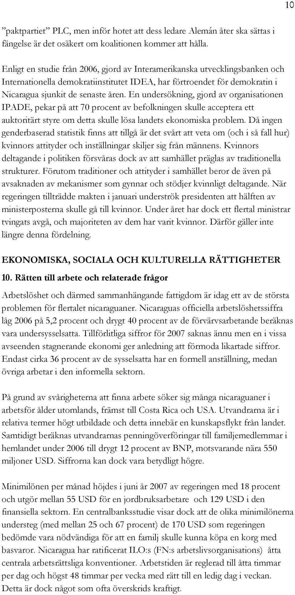 En undersökning, gjord av organisationen IPADE, pekar på att 70 procent av befolkningen skulle acceptera ett auktoritärt styre om detta skulle lösa landets ekonomiska problem.