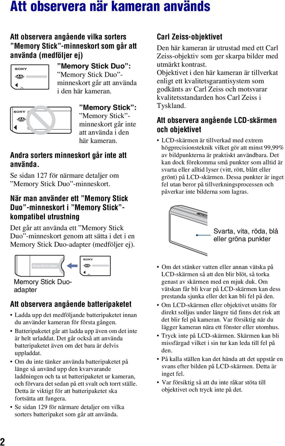 Se sidan 127 för närmare detaljer om Memory Stick Duo -minneskort.