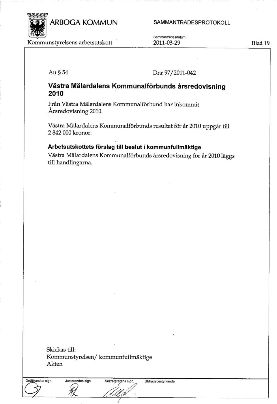 Västra Mälardalens Kommunalförbunds resultat för år 2010 uppgår till 2 842 000 kronor.