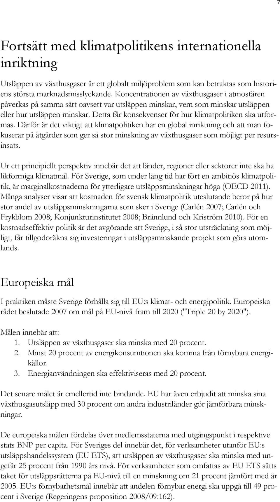 Detta får konsekvenser för hur klimatpolitiken ska utformas.